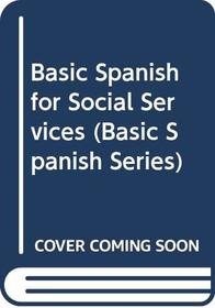 Basic Spanish For Social Services: Text with In-Text Audio CD (Basic Spanish)