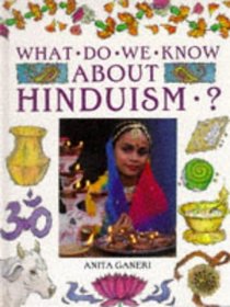 What Do We Know About Hinduism? (What Do We Know About? S.)