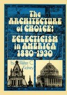 The Architecture of Choice: Eclecticism in America, 1880-1930