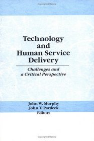 Technology and Human Service Delivery: Challenges and a Critical Perspective