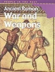 Ancient Roman War and Weapons (People in the Past)