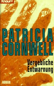 Vergebliche Entwarnung (Cruel and Unusual, Kay Scarpetta, Bk 4) (German Edition)