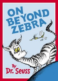 On Beyond Zebra (Dr Seuss)