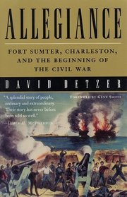 Allegiance: Fort Sumter, Charleston, and the Beginning of the Civil War