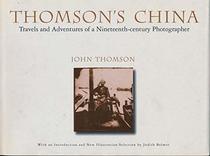 Thomson's China: Travels and Adventures of a Nineteenth-century Photographer (Oxford in Asia Hardback Reprints)