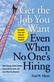 Get The Job You Want, Even When No One's Hiring: Take Charge of Your Career, Find a Job You Love, and Earn What You Deserve