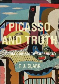 Picasso and Truth: From Cubism to Guernica (Bollingen Series)
