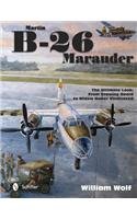 Martin B-26 Marauder: The Ultimate Look: From Drawing Board to Widow Maker Vindicated