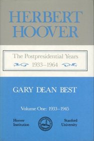 Herbert Hoover, the Postpresidential Years, Vol. 1: 1933-1945
