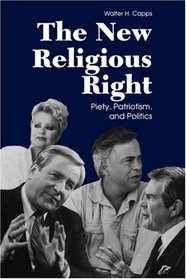 The New Religious Right: Piety, Patriotism, and Politcs