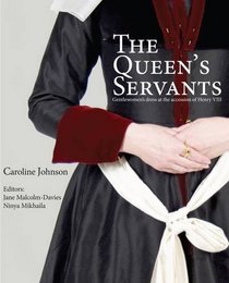 The Queen's Servants: Gentlewomen's Dress at the Accession of Henry VIII (Tudor Tailor Case Studies)