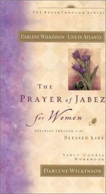 The Prayer of Jabez for Women video workbook : Breaking Through to the Blessed Life (Additional Video Series from Global Vision Resources)