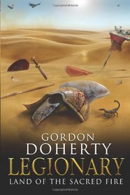 Legionary: Land of the Sacred Fire (Legionary 3) (Volume 3)