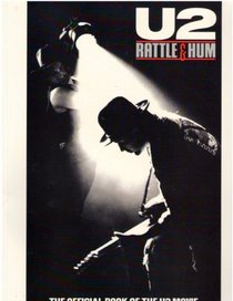 U2: Rattle & Hum: The Official Book of the U2 Movie: A Journey into the Heartland of Two Americas