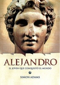 Alejandro: El joven que conquisto el / Alexander: The Boy Soldier Who Conquered the World (World History Biographies) (Spanish Edition)