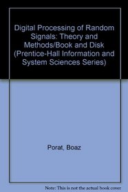 Digital Processing of Random Signals: Theory and Methods/Book and Disk (Prentice Hall Information and System Sciences Series)