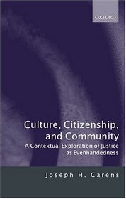 Culture, Citizenship, and Community: Contextual Political Theory and Justice As Evenhandedness