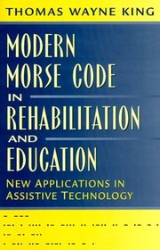 Modern Morse Code in Rehabilitation and Education: New Applications in Assistive Technology