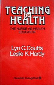 Teaching for Health: The Nurse As Health Educator