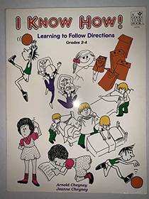 I Know How!: Learning to Follow Directions : Grades 2-4