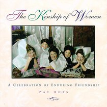 The Kinship of Women: A Celebration of Enduring Friendship