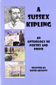 A Sussex Kipling: An Anthology of Poetry and Prose