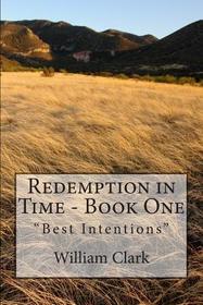 Redemption in Time: Best Intentions (Volume 1)