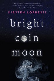 Bright Coin Moon: A Novel
