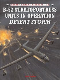 B-52 Stratofortress Units In Operation Desert Storm (Combat Aircraft 50)