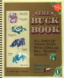 The Buck Book: All Sorts of Things to do with a Dollar Bill-Beside Spend It