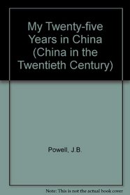 My Twenty-Five Years in China (China in the Twentieth Century)