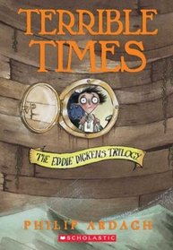 Terrible Times (Eddie Dickens Trilogy, Bk 3)