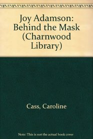 Joy Adamson: Behind the Mask (Charnwood Library)