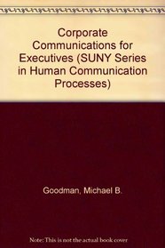 Corporate Communications for Executives (S U N Y Series in Human Communication Processes)