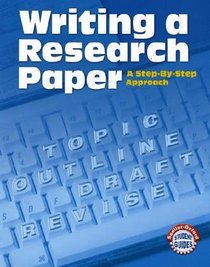 Writing A Research Paper: A Step-by-Step Approach (Sadlier-Oxford Student Guides)