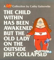 The Child Within Has Been Awakened But the Old Lady on the Outside Just Collapsed (Cathy)