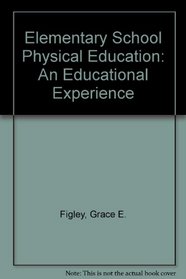 Elementary school physical education: An educational experience