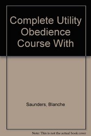 The complete utility obedience course, with tracking