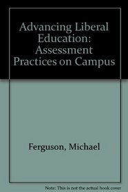 Advancing Liberal Education: Assessment Practices on Campus