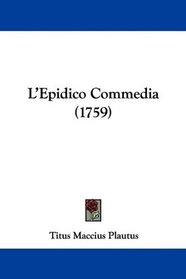 L'Epidico Commedia (1759) (Italian Edition)