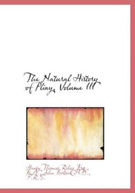 The Natural History of Pliny, Volume III