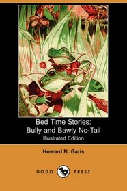 Bed Time Stories: Bully and Bawly No-Tail (Illustrated Edition) (Dodo Press)