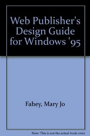 Web Publisher's Design Guide for Windows: Your Step-by-Step Guide to Designing Incredible Web Pages