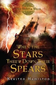 When the Stars Threw Down Their Spears: The Goblin Wars, Book Three