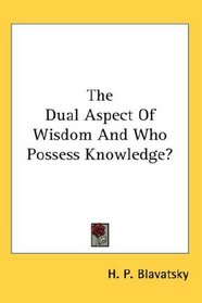 The Dual Aspect Of Wisdom And Who Possess Knowledge?