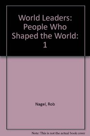 World Leaders: People Who Shaped the World: 1