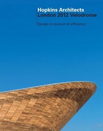 The London 2012 Velodrome, Hopkins Architects: Hopkins Architects; Expedition Engineering; BDSP; Grant Associates