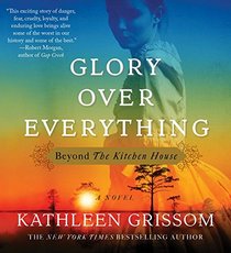 Glory Over Everything: Beyond The Kitchen House (Audio CD) (Unabridged)
