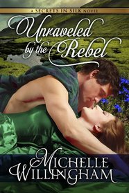 Unraveled by the Rebel (Secrets in Silk)
