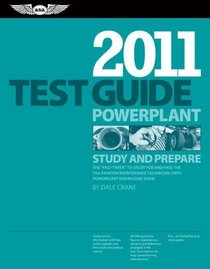 Powerplant Test Guide 2011: The Fast-Track to Study for and Pass the FAA Aviation Maintenance Technician (AMT) Powerplant Knowledge Exam (Fast Track series)